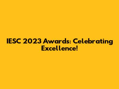 IESC 2023 Awards: Celebrating Excellence!
