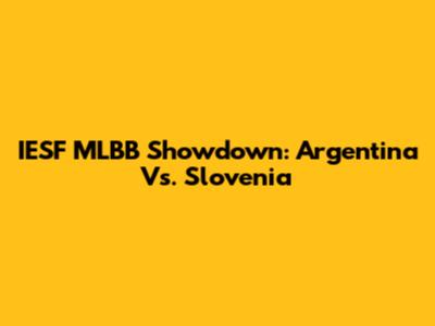 IESF MLBB Showdown: Argentina Vs. Slovenia