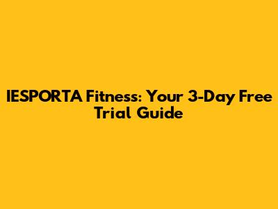 IESPORTA Fitness: Your 3-Day Free Trial Guide