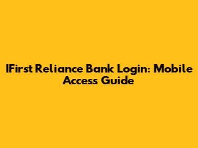 IFirst Reliance Bank Login: Mobile Access Guide