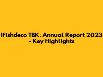 IFishdeco TBK: Annual Report 2023 - Key Highlights