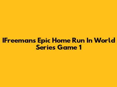 IFreeman's Epic Home Run In World Series Game 1
