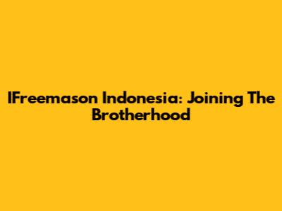 IFreemason Indonesia: Joining The Brotherhood