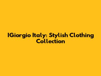 IGiorgio Italy: Stylish Clothing Collection