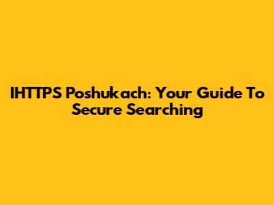 IHTTPS Poshukach: Your Guide To Secure Searching