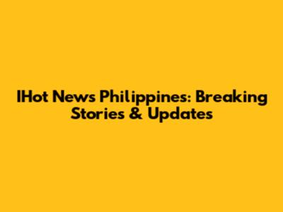 IHot News Philippines: Breaking Stories & Updates
