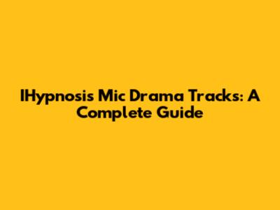 IHypnosis Mic Drama Tracks: A Complete Guide