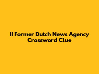 II Former Dutch News Agency Crossword Clue