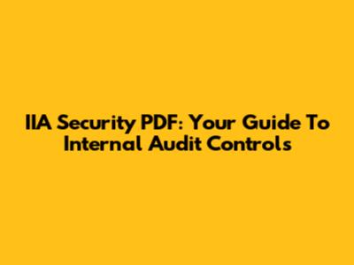 IIA Security PDF: Your Guide To Internal Audit Controls