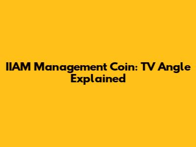 IIAM Management Coin: TV Angle Explained