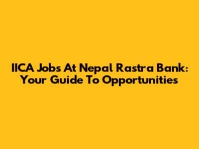 IICA Jobs At Nepal Rastra Bank: Your Guide To Opportunities