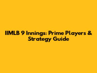 IIMLB 9 Innings: Prime Players & Strategy Guide