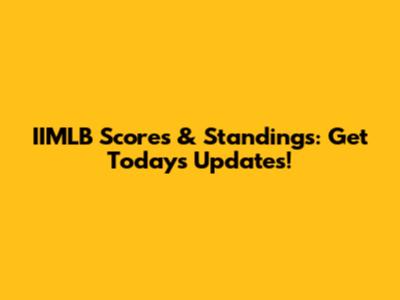 IIMLB Scores & Standings: Get Today's Updates!