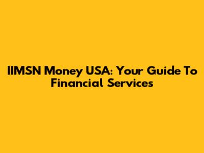 IIMSN Money USA: Your Guide To Financial Services