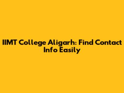 IIMT College Aligarh: Find Contact Info Easily