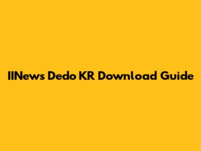 IINews Dedo KR Download Guide