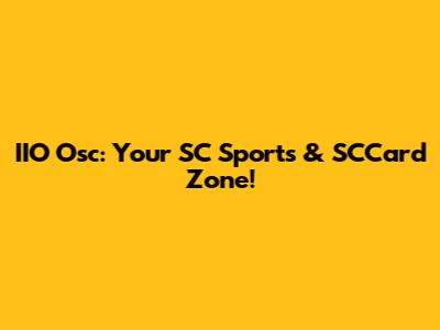 IIO Osc: Your SC Sports & SCCard Zone!