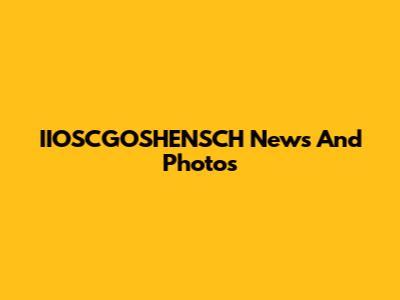 IIOSCGOSHENSCH News And Photos