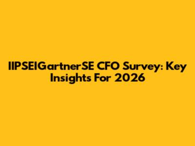 IIPSEIGartnerSE CFO Survey: Key Insights For 2026