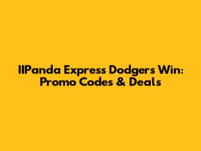IIPanda Express Dodgers Win: Promo Codes & Deals