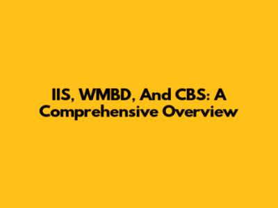 IIS, WMBD, And CBS: A Comprehensive Overview