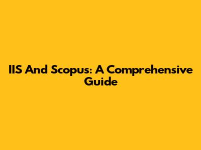 IIS And Scopus: A Comprehensive Guide