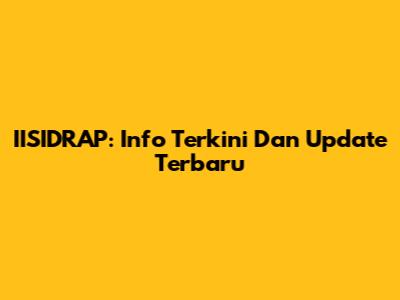 IISIDRAP: Info Terkini Dan Update Terbaru