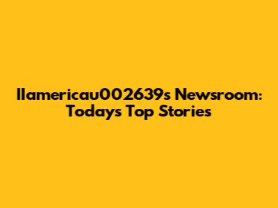 IIamericau002639s Newsroom: Today's Top Stories