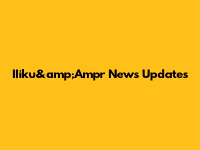 IIiku&amp;Ampr News Updates