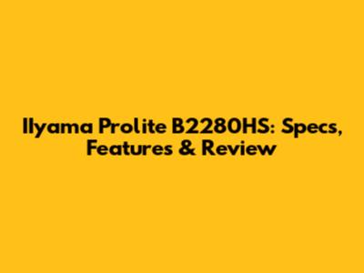 IIyama Prolite B2280HS: Specs, Features & Review