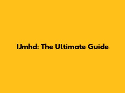 IJmhd: The Ultimate Guide