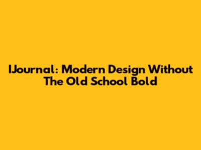 IJournal: Modern Design Without The Old School Bold