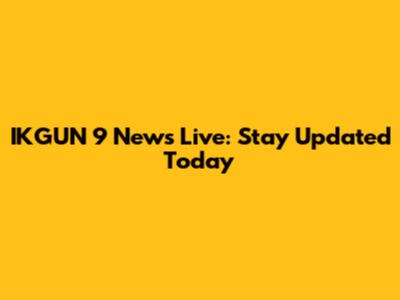 IKGUN 9 News Live: Stay Updated Today