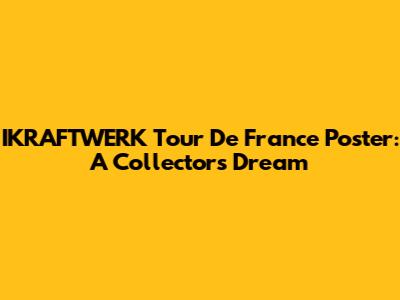 IKRAFTWERK Tour De France Poster: A Collector's Dream