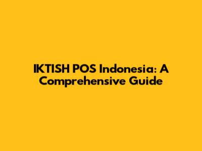 IKTISH POS Indonesia: A Comprehensive Guide