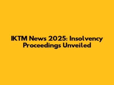 IKTM News 2025: Insolvency Proceedings Unveiled