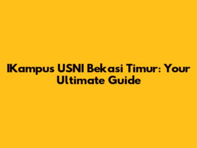 IKampus USNI Bekasi Timur: Your Ultimate Guide