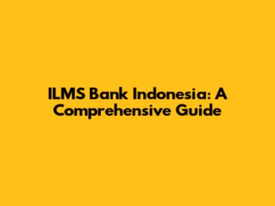 ILMS Bank Indonesia: A Comprehensive Guide