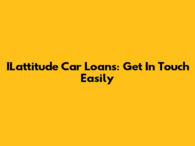 ILattitude Car Loans: Get In Touch Easily