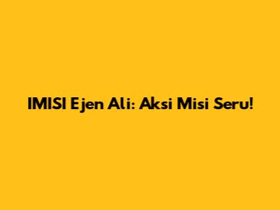 IMISI Ejen Ali: Aksi Misi Seru!