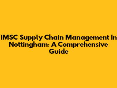 IMSC Supply Chain Management In Nottingham: A Comprehensive Guide