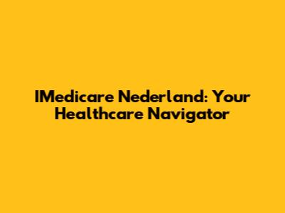 IMedicare Nederland: Your Healthcare Navigator