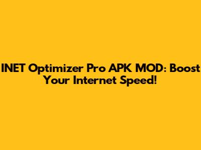 INET Optimizer Pro APK MOD: Boost Your Internet Speed!