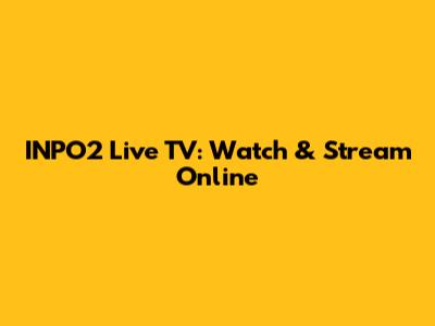 INPO2 Live TV: Watch & Stream Online