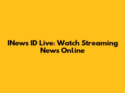 INews ID Live: Watch Streaming News Online