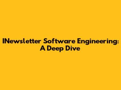 INewsletter Software Engineering: A Deep Dive