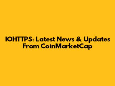 IOHTTPS: Latest News & Updates From CoinMarketCap