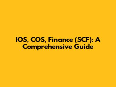 IOS, COS, Finance (SCF): A Comprehensive Guide