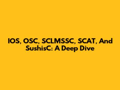 IOS, OSC, SCLMSSC, SCAT, And SushisC: A Deep Dive