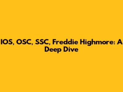 IOS, OSC, SSC, Freddie Highmore: A Deep Dive
